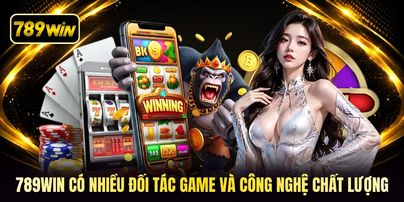 789WIN có nhiều đối tác game và công nghệ chất lượng