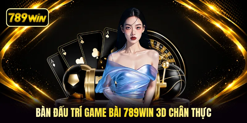 Bàn đấu trí game bài 789win 3D chân thực