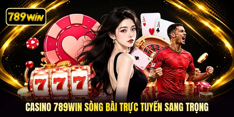 Casino 789win sòng bài trực tuyến sang trọng