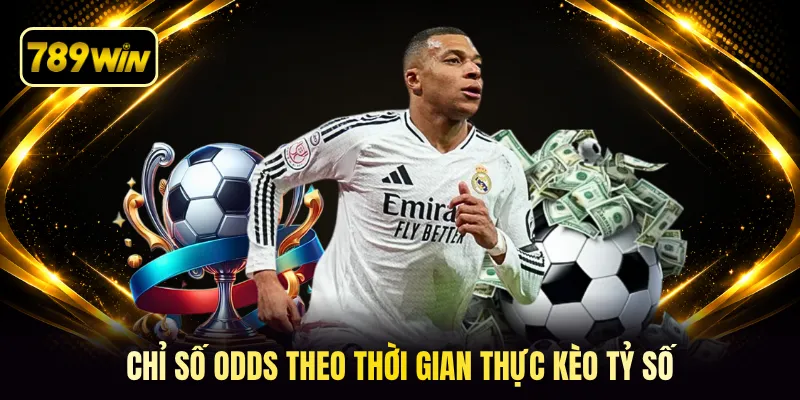 Chỉ số odds theo thời gian thực kèo tỷ số