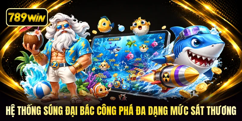 Hệ thống súng đại bác công phá đa dạng mức sát thương