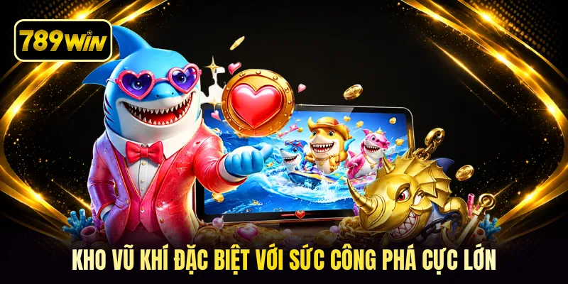 Kho vũ khí đặc biệt với sức công phá cực lớn