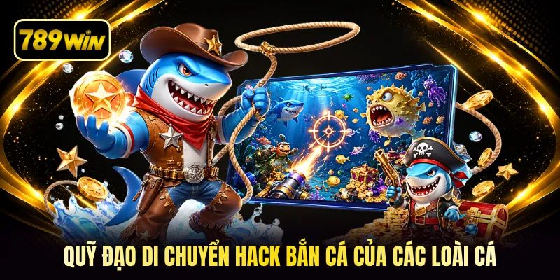 Quỹ đạo di chuyển hack bắn cá của các loài cá