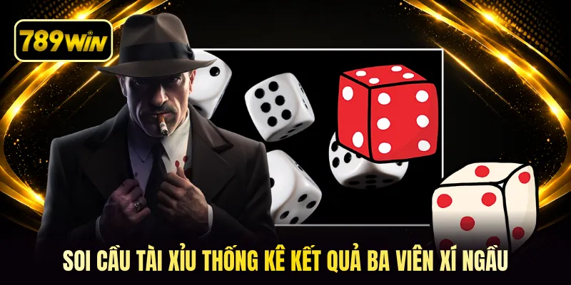 Soi cầu tài xỉu thống kê kết quả ba viên xí ngầu